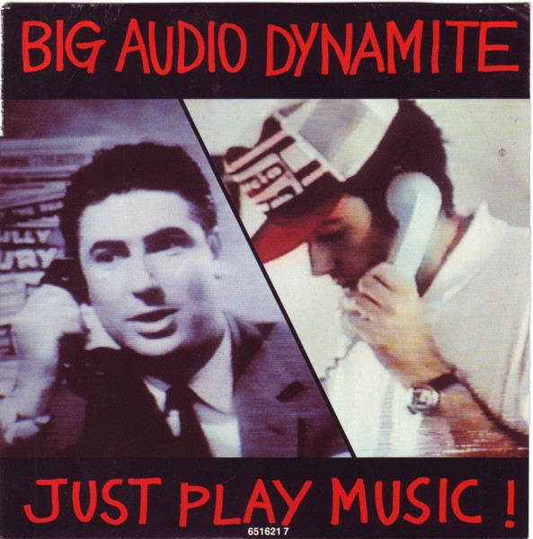 Big Audio Dynamite - Just Play Music! | CBS (CBS 651621 7) - main