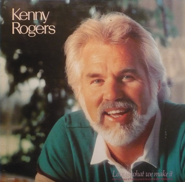 Kenny Rogers - Love Is What We Make It | Liberty (LO-51157) - main Kenny Rogers - Love Is What We Make It | Liberty (LO-51157) - main