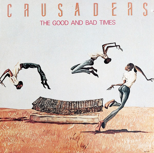 The Crusaders - The Good And Bad Times | MCA Records (MCA-5781) - main The Crusaders - The Good And Bad Times | MCA Records (MCA-5781) - main