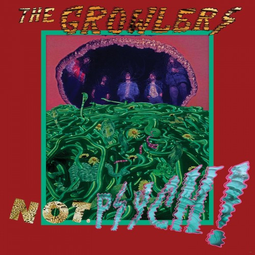 The Growlers - Not. Psych! | FatCat Records (12FAT090) - main