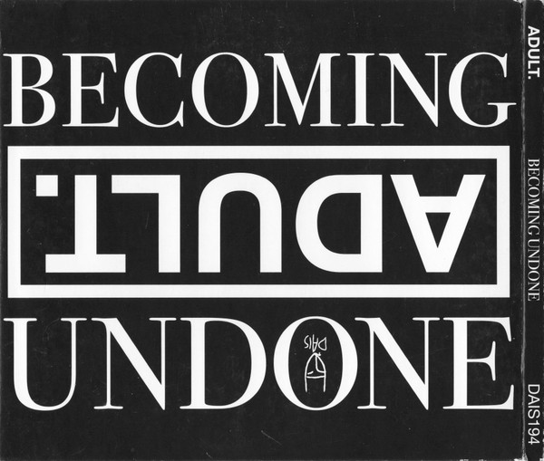 ADULT. - Becoming Undone | Dais Records (DAIS194)