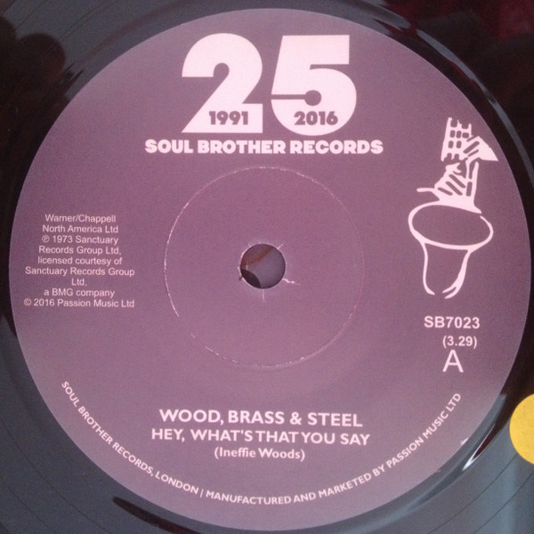 Wood, Brass & Steel - Hey, What's That You Say / Always There | Soul Brother Records (SB7023) - 2