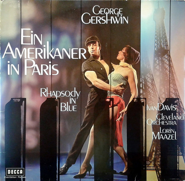 George Gershwin - Ivan Davis , Lorin Maazel - The Cleveland Orchestra - Ein Amerikaner In Paris – Rhapsody In Blue – Cuban Overture | Decca (30 922 9) - main