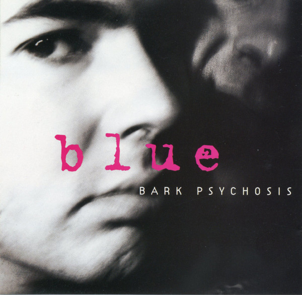 Bark Psychosis - Blue | Circa (YRCD 117)