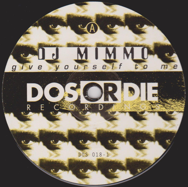 DJ Mimmo - Give Yourself To Me | Dos Or Die Recordings (DOS 018-1)