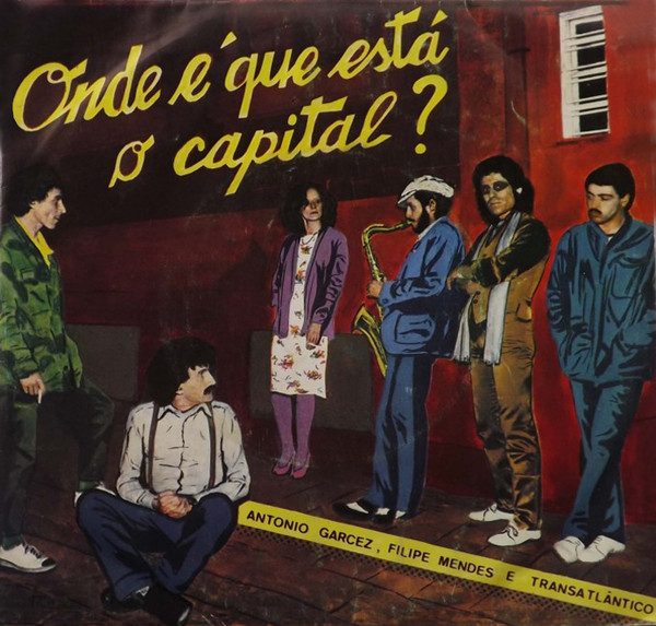 António Garcez , Filipe Mendes E Transatlântico - Onde É Que Está O Capital? | Vadeca (VN.2049.ES) - main
