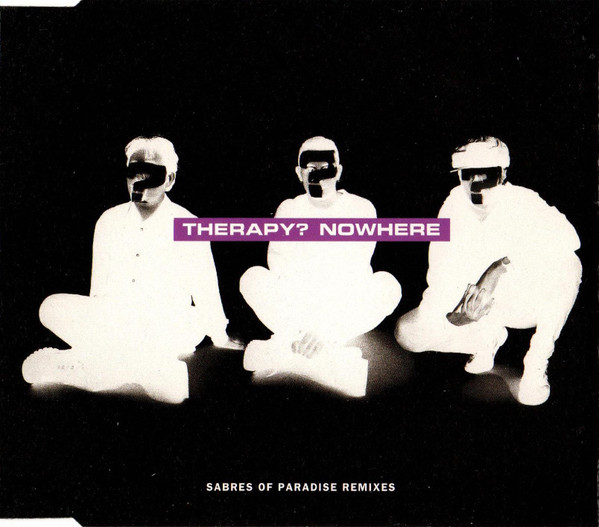 Therapy? - Nowhere (Sabres Of Paradise Remixes) | A&M Records (580 519-2)
