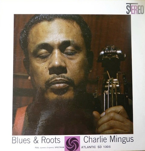 Charles Mingus - Blues & Roots | Atlantic (SD 1305) - main Charles Mingus - Blues & Roots | Atlantic (SD 1305) - main