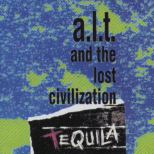 A.L.T. And The Lost Civilization - Tequila | Atlantic (7567-96161-0)