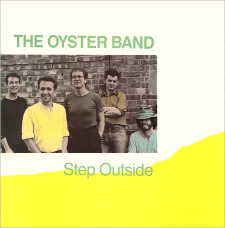 Oysterband - Step Outside | Cooking Vinyl (COOK 001)