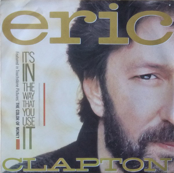 Eric Clapton - It's In The Way That You Use It | Warner Bros. Records (1591267) - main Eric Clapton - It's In The Way That You Use It | Warner Bros. Records (1591267) - main