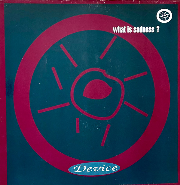 Device - What Is Sadness? | Logic Records (613 957) - main