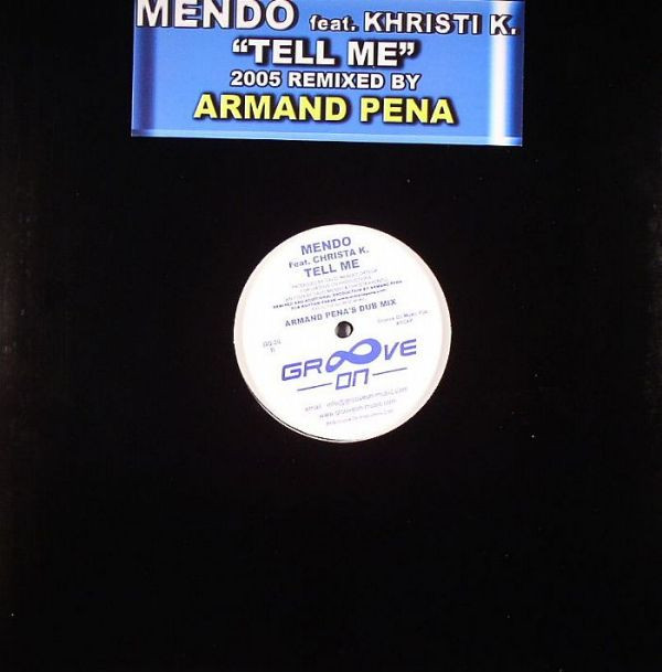 Mendo Feat. Christie K. - Tell Me (2005 Remixed By Armand Pena) | Groove On (GO-20) - main