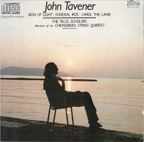 John Tavener , The Tallis Scholars , Chilingirian String Quartet - Ikon Of Light / Funeral Ikos / Carol: The Lamb | Gimell (CDGIM 005)