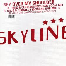 Rey - Over My Shoulder (Chus & Ceballos Remixes) | Skyline Records (SKYRTX 005)