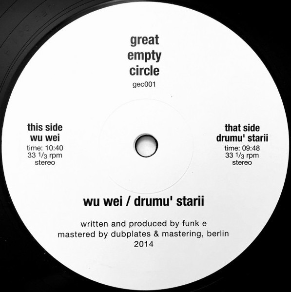 Funk E - Wu Wei / Drumu' Starii | Great Empty Circle (gec001) - main