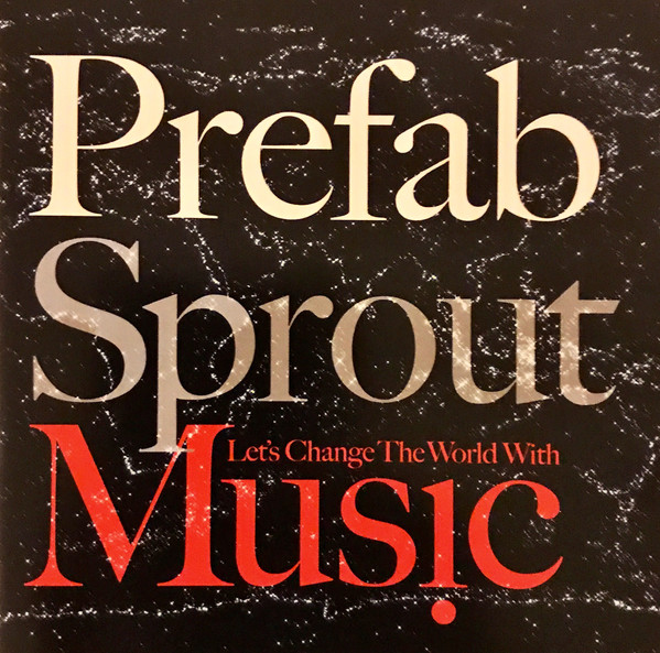 Prefab Sprout - Let's Change The World With Music | Kitchenware Records (KWCD41) - main