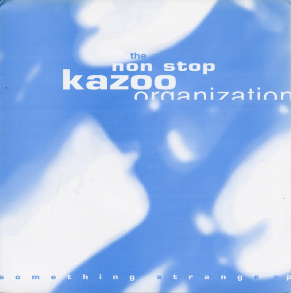 Non-Stop Kazoo Organization - Something Strange E.P. | Cornflakes Zoo (ZOO 3)