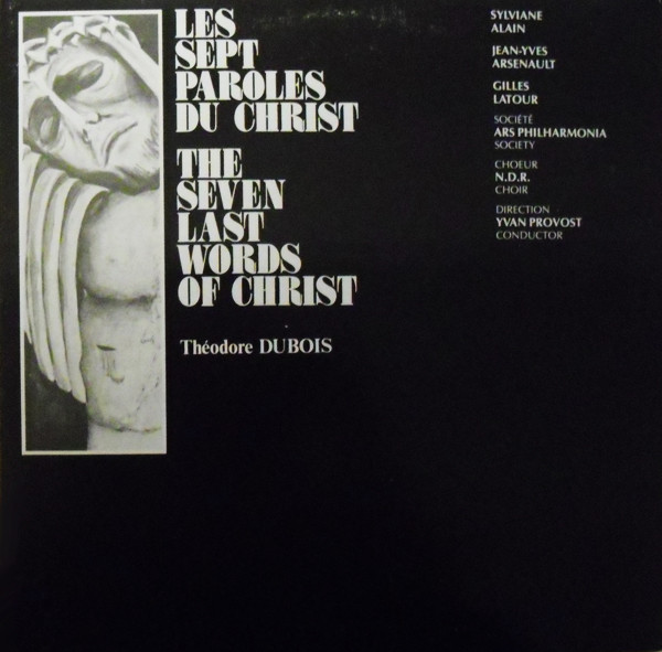 Théodore Dubois Conductor Yvan Provost - Les Sept Paroles Du Christ = The Seven Last Words Of Christ | Kébec-Disc (KD-982) - main Théodore Dubois Conductor Yvan Provost - Les Sept Paroles Du Christ = The Seven Last Words Of Christ | Kébec-Disc (KD-982) - main