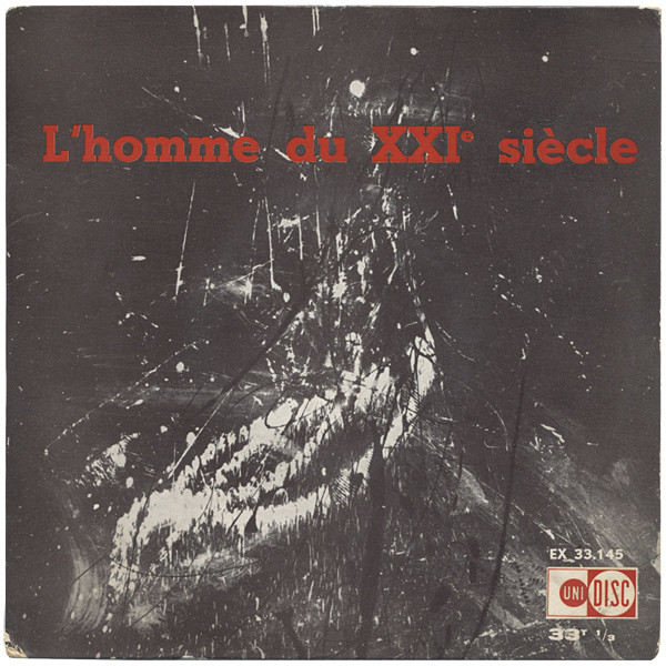 Pierre Henry , Albert Ducrocq - L'homme Du XXIe Siècle | Unidisc (EX 33.145) - main Pierre Henry , Albert Ducrocq - L'homme Du XXIe Siècle | Unidisc (EX 33.145) - main