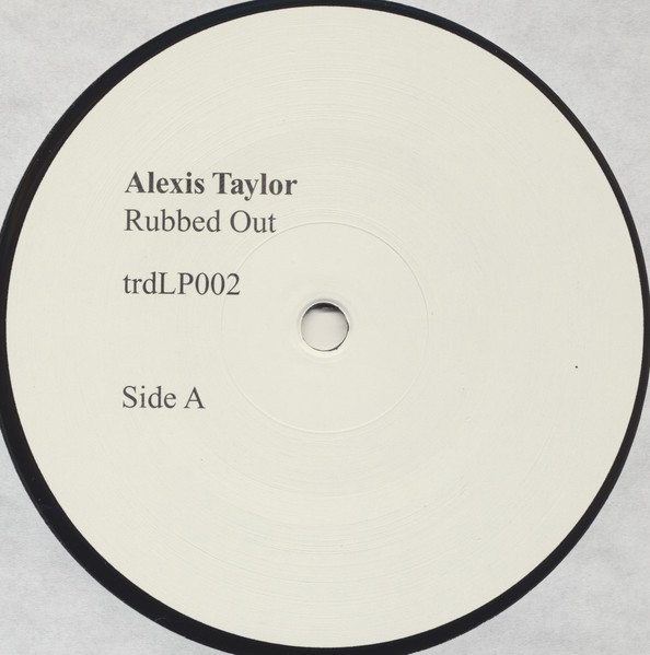 Alexis Taylor - Rubbed Out | Treader (TRDLP002) - 3 Alexis Taylor - Rubbed Out | Treader (TRDLP002) - 3
