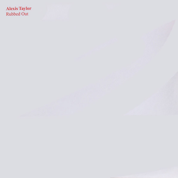 Alexis Taylor - Rubbed Out | Treader (TRDLP002) - main Alexis Taylor - Rubbed Out | Treader (TRDLP002) - main