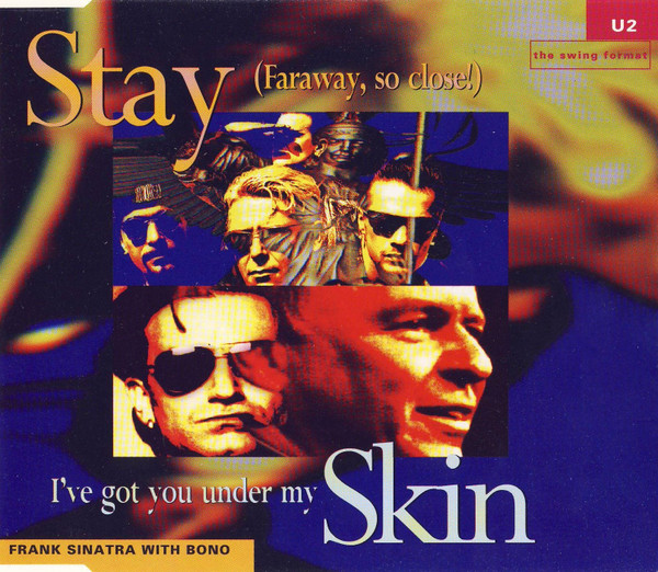 U2 / Frank Sinatra And Bono - Stay (Faraway, So Close!) The Swing Format / I've Got You Under My Skin | Island Records (74321 17441 2)