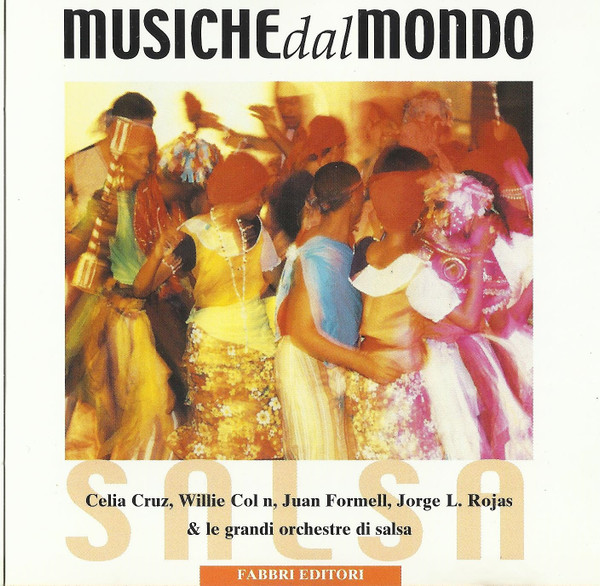 Various - Centro e Sud America - Salsa: Celia Cruz, Willie Colón, Juan Formell, Jorge L. Rojas & Le Grandi Orchestre di Salsa | Fabbri Editori (MDM 011) - main Various - Centro e Sud America - Salsa: Celia Cruz, Willie Colón, Juan Formell, Jorge L. Rojas & Le Grandi Orchestre di Salsa | Fabbri Editori (MDM 011) - main