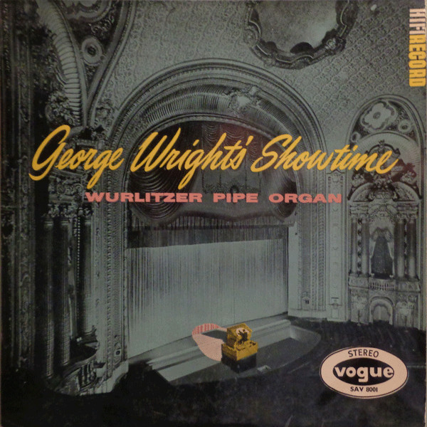 George Wright - George Wright's Show Time - Wurlitzer Pipe Organ | Vogue (SAV 8001) George Wright - George Wright's Show Time - Wurlitzer Pipe Organ | Vogue (SAV 8001)