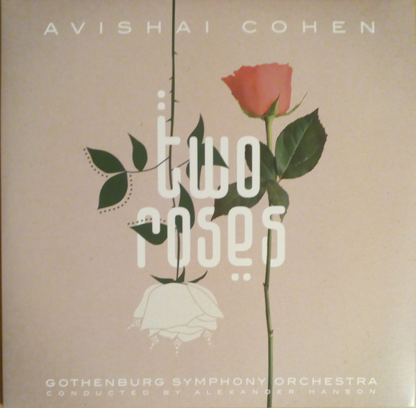 Avishai Cohen , Göteborgs Symfoniker Conducted By Alexander Hanson - Two Roses | Naïve (M7370)