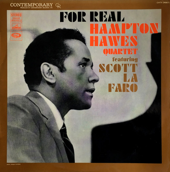 Hampton Hawes Quartet Featuring Scott LaFaro - For Real ! | Contemporary Records (CHTX 240.672) Hampton Hawes Quartet Featuring Scott LaFaro - For Real ! | Contemporary Records (CHTX 240.672)