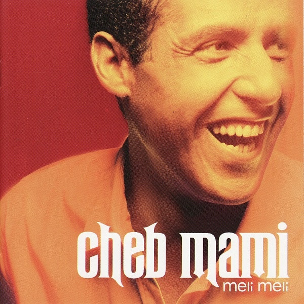 Cheb Mami - Meli Meli | Ark 21 Records (189 850 007 2)