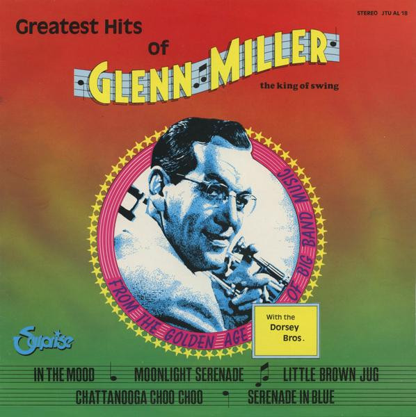 Glenn Miller With The Dorsey Brothers - Greatest Hits Of Glenn Miller - The King Of Swing | Surprise (JTU AL 18) - main
