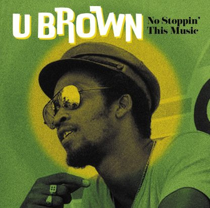 U Brown - No Stoppin' This Music | Radiation Roots (RROO379) - main