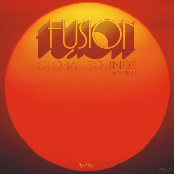 Various - Fusion Global Sounds Vol. 2 (1976 - 1984) | Favorite Recordings (FVR190LP) Various - Fusion Global Sounds Vol. 2 (1976 - 1984) | Favorite Recordings (FVR190LP)