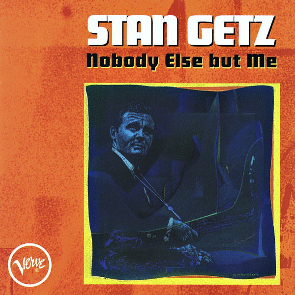 Stan Getz - Nobody Else But Me | Verve Records (314 521 660-2) - main