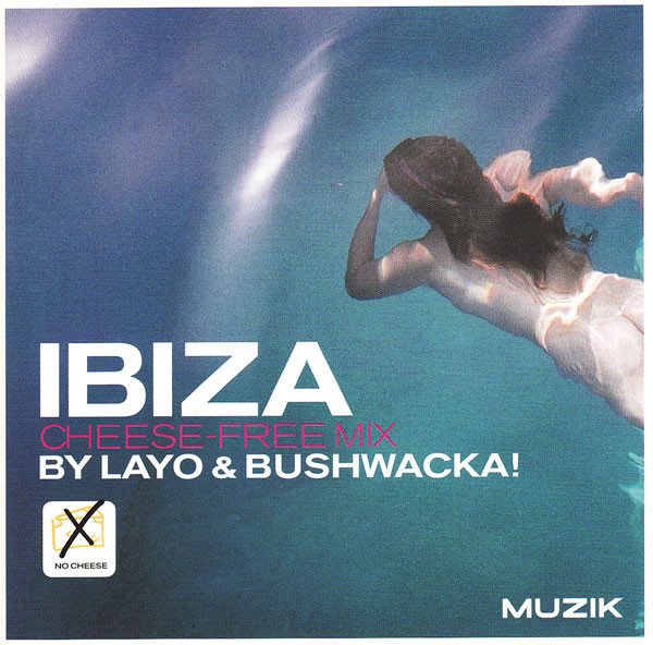 Layo & Bushwacka! - The Ibiza Cheese-Free Mix | Muzik Magazine (MUZIKMAG63 / AUG00)