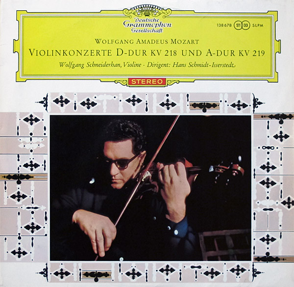Wolfgang Amadeus Mozart - Wolfgang Schneiderhan / Hans Schmidt-Isserstedt - Violinkonzerte D-dur KV 218 Und A-dur KV 219 | Deutsche Grammophon (SLPM 138 678)