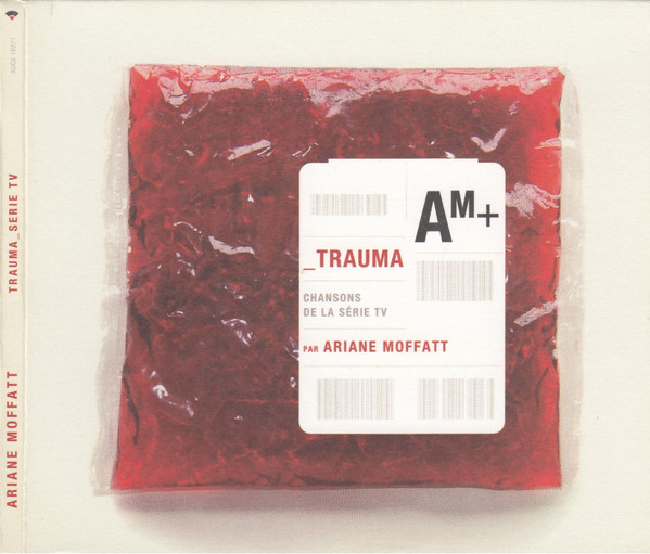Ariane Moffatt - Trauma - Chansons De La Série TV | Audiogram (ADCD 10271) Ariane Moffatt - Trauma - Chansons De La Série TV | Audiogram (ADCD 10271)