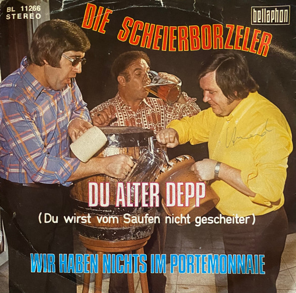 Die 3 Singenden Scheierborzeler Vom MCC - Du Alter Depp (Du Wirst Vom Saufen Nicht Gescheiter) / Wir Haben Nichts Im Portemonnaie | Bellaphon (BL 11 266)