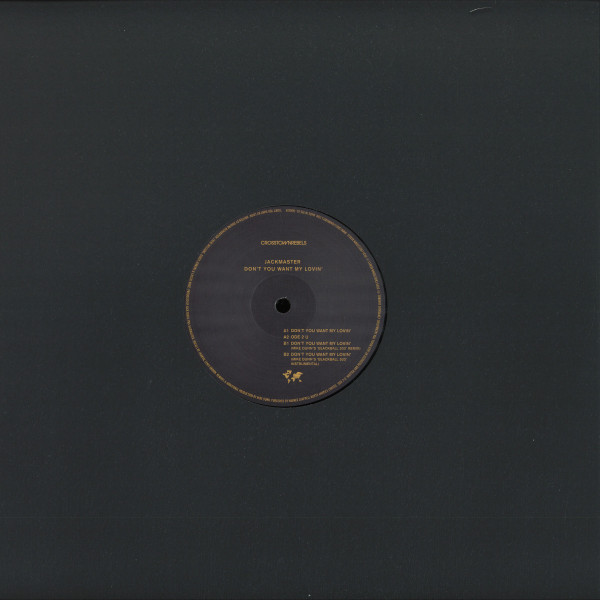 Jackmaster - Don't You Want My Lovin' | Crosstown Rebels (CRM309)