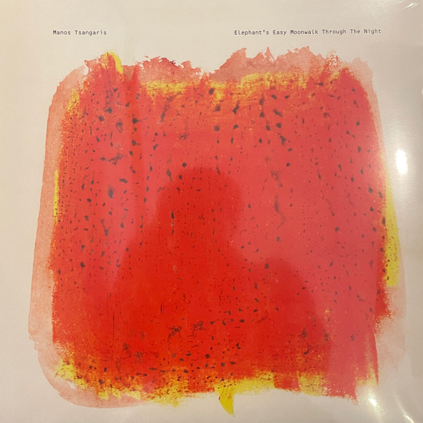Manos Tsangaris - Elephant's Easy Moonwalk Through The Night | Nonplace (NON 47) - main Manos Tsangaris - Elephant's Easy Moonwalk Through The Night | Nonplace (NON 47) - main