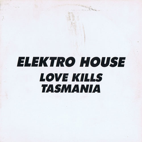 Love Kills & Tasmania - Elektro House | Tasmania Records (TAS 001) - main Love Kills & Tasmania - Elektro House | Tasmania Records (TAS 001) - main