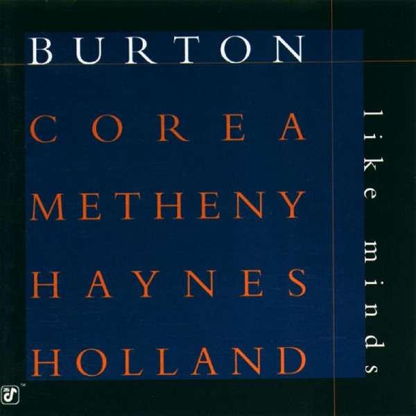 Gary Burton • Chick Corea • Pat Metheny • Roy Haynes • Dave Holland - Like Minds | Concord Records (CCD-4803-2)