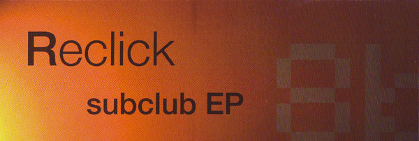 Reclick - Subclub EP | 8bit Records (8bit005) - 2 Reclick - Subclub EP | 8bit Records (8bit005) - 2