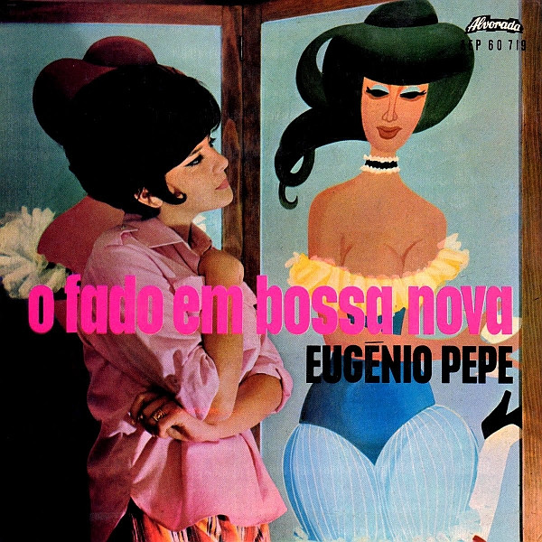 Eugénio Pepe E O Seu Conjunto - O Fado Em Bossa Nova | Alvorada (AEP 60 719)