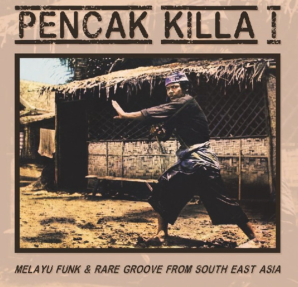 Various - Pencak Killa I - Melayu Funk & Rare Groove From South East Asia | Gila Records (GR-PK01) - main Various - Pencak Killa I - Melayu Funk & Rare Groove From South East Asia | Gila Records (GR-PK01) - main