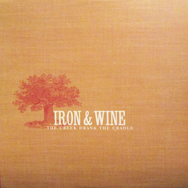 Iron And Wine - The Creek Drank The Cradle | Sub Pop (SP 600)