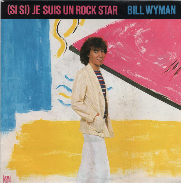 Bill Wyman - (Si Si) Je Suis Un Rock Star | A&M Records (AMS 9157) - main