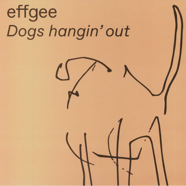 Effgee - Dogs Hangin' Out | Fellice (fellice 003)